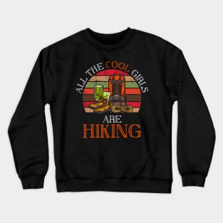 All The Cool Girls Are Hiking Gift Crewneck Sweatshirt